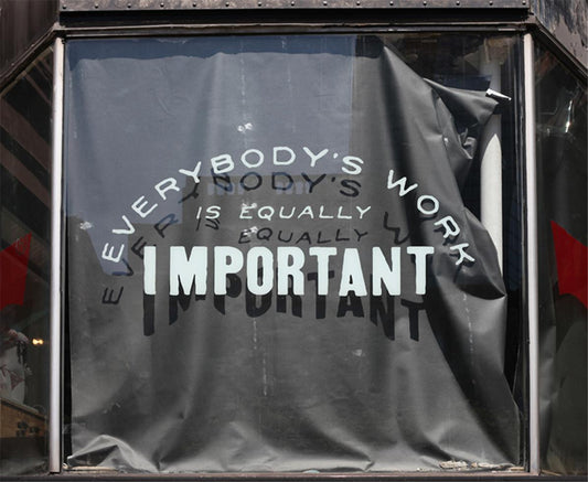 Everybody's Work Is Equally As Important - Morrison Hotel Gallery